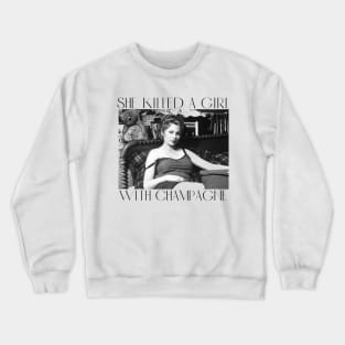 She Killed a Girl Crewneck Sweatshirt